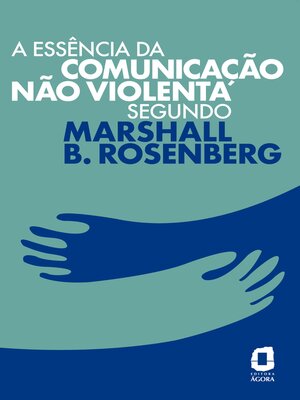 cover image of A essência da comunicação não violenta segundo Marshall B. Rosenberg